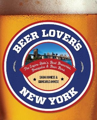 Beer Lover's New York - Sarah Annese, Giancarlo Annese