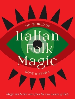 The World of Italian Folk Magic - Rose Inserra