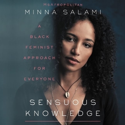 Sensuous Knowledge - Minna Salami