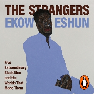 The Strangers - Ekow Eshun; Ekow Eshun; Ako Mitchell