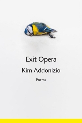 Exit Opera - Kim Addonizio