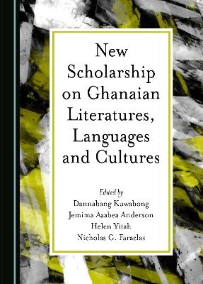 New Scholarship on Ghanaian Literatures, Languages and Cultures - 