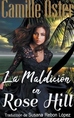 La maldici�n en Rose Hill - Camille Oster