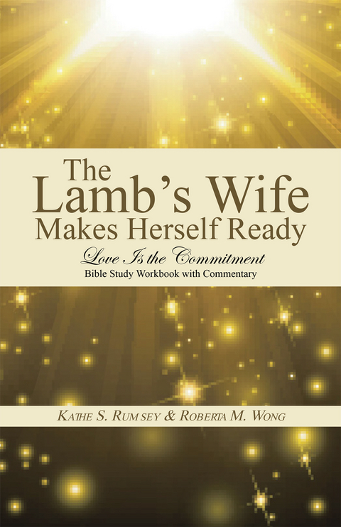 The Lamb’S Wife Makes Herself Ready - Kathe S. Rumsey, Roberta M. Wong