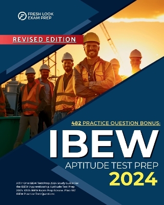 IBEW Aptitude Test Prep 2024: All in One IBEW Test Prep 2024 Study Guide For the IBEW Apprenticeship Aptitude Test Prep 2024. With IBEW Exam Prep Review, Plus 482 IBEW Practice Test Questions. - Ricky Martinez