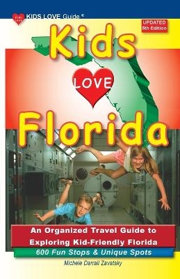 KIDS LOVE FLORIDA, 5th Edition - Michele Darrall Zavatsky