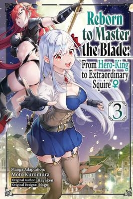 Reborn to Master the Blade: From Hero-King to Extraordinary Squire, Vol. 3 (manga) -  Hayaken