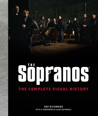 The Sopranos: The Complete Visual History - Ray Richmond