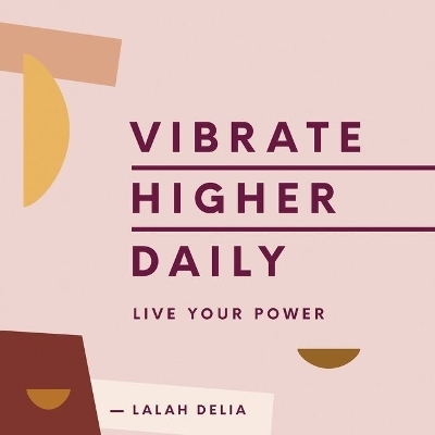 Vibrate Higher Daily - Lalah Delia