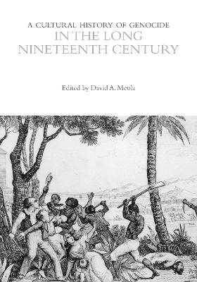 A Cultural History of Genocide in the Long Nineteenth Century - 
