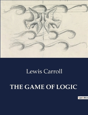 The Game of Logic - Lewis Carroll