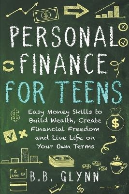 Personal Finance for Teens - B B Glynn