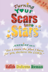 Turning Your Scars into Stars -  Edith Dolores Roman