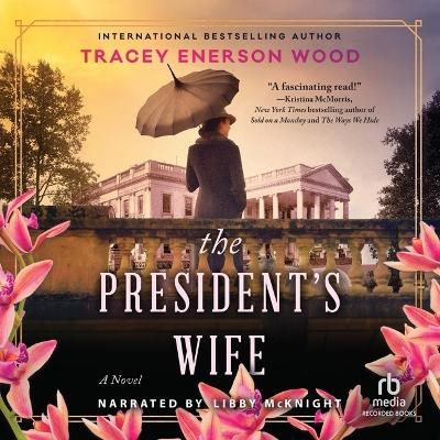 The President's Wife - Tracey Enerson Wood