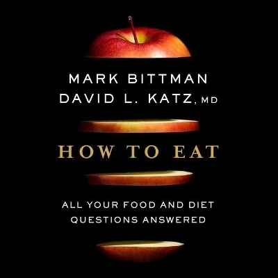 How to Eat - David Katz, Mark Bittman