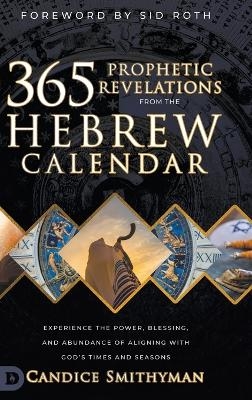 365 Prophetic Revelations from the Hebrew Calendar - Candice Smithyman