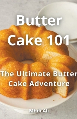 Butter Cake 101 - Mhdi Ali