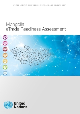 Mongolia eTrade readiness assessment -  United Nations Conference on Trade and Development: Division on Investment and Enterprise