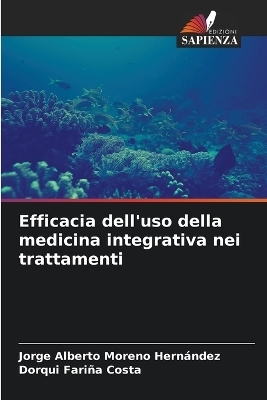 Efficacia dell'uso della medicina integrativa nei trattamenti - Jorge Alberto Moreno Hern�ndez, Dorqui Fari�a Costa