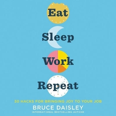 Eat Sleep Work Repeat - Bruce Daisley