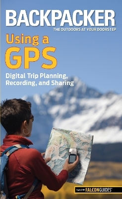 Backpacker magazine's Using a GPS - Bruce Grubbs