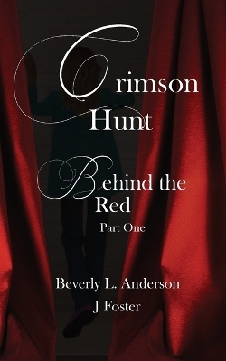 Crimson Hunt - Behind the Red Book One - Beverly L Anderson, J Frost