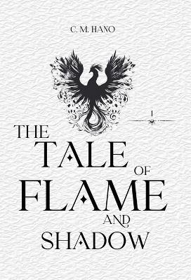 The Tale Of Flame And Shadow - C M Hano