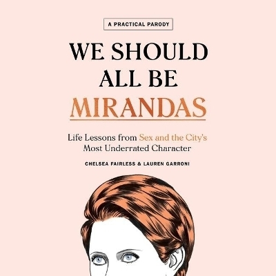 We Should All Be Mirandas - Chelsea Fairless, Lauren Garroni