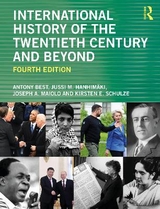 International History of the Twentieth Century and Beyond - Best, Antony; Hanhimäki, Jussi M.; Maiolo, Joseph A.; Schulze, Kirsten E.