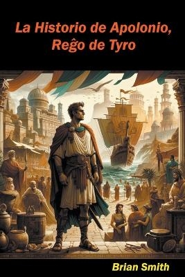 La Historio de Apolonio, Reĝo de Tyro - Brian Smith