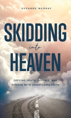 Skidding Into Heaven - Suzanne Murray