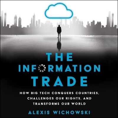 The Information Trade Lib/E - Alexis Wichowski