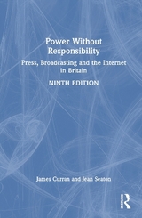 Power Without Responsibility - Curran, James; Seaton, Jean