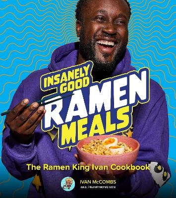 Insanely Good Ramen Meals - Ivan McCombs