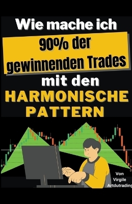 Wie mache ich 90% der gewonnenen Trades mit den harmonische pattern - Virgile Artdutrading