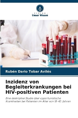 Inzidenz von Begleiterkrankungen bei HIV-positiven Patienten - Rub�n Dario Tobar Avil�s