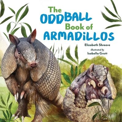 The Oddball Book of Armadillos - Elizabeth Shreeve
