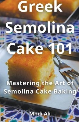 Greek Semolina Cake 101 - Mhdi Ali