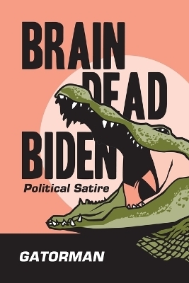 Brain Dead Biden -  Gatorman