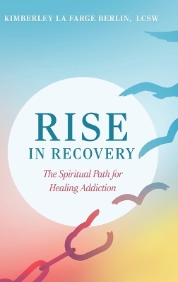 Rise in Recovery - Kimberley La Farge Berlin