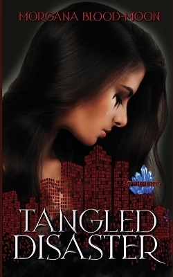 Tangled Disaster - Sapphire City Book Three - Morgana Blood-Moon