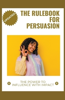 The Rulebook for Persuasion - Willow R Stone