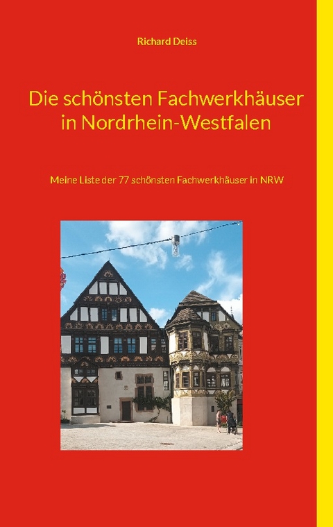 Die schönsten Fachwerkhäuser in Nordrhein-Westfalen - Richard Deiss