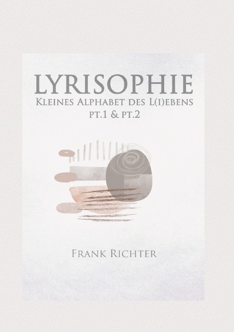 LYRISOPHIE - Kleines Alphabet des L(i)ebens - Frank Richter