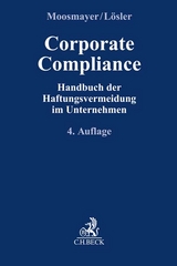 Corporate Compliance - Moosmayer, Klaus; Lösler, Thomas