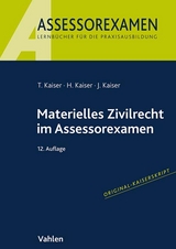 Materielles Zivilrecht im Assessorexamen - Kaiser, Torsten; Kaiser, Horst; Kaiser, Jan