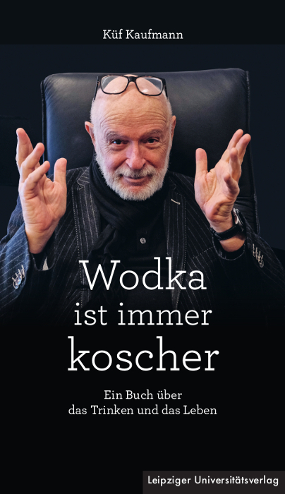 Wodka ist immer koscher - Küf Kaufmann