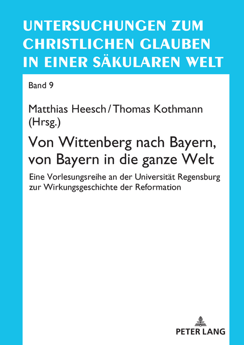 Von Wittenberg nach Bayern, von Bayern in die ganze Welt - 