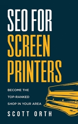 SEO for Screen Printers - Scott Orth