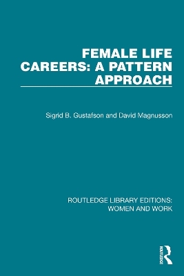 Female Life Careers: A Pattern Approach - Sigrid B. Gustafson, David Magnusson